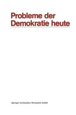 E-Book (pdf) Probleme der Demokratie heute von Frieder Naschold, Klaus Jürgen Gantzel, Norbert Müller