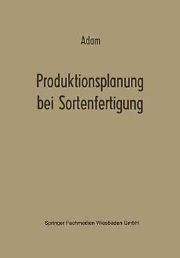 E-Book (pdf) Produktionsplanung bei Sortenfertigung von Dietrich Adam