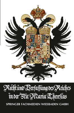 E-Book (pdf) Recht und Verfassung des Reiches in der Zeit Maria Theresias von 