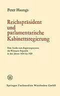 E-Book (pdf) Reichspräsident und parlamentarische Kabinettsregierung von Peter Haungs