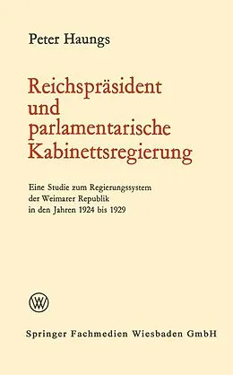 E-Book (pdf) Reichspräsident und parlamentarische Kabinettsregierung von Peter Haungs