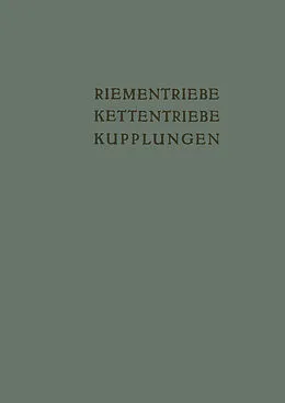 E-Book (pdf) Riementriebe, Kettentriebe, Kupplungen von K. Kollmann, K. H. Bussmann, A. Dahl