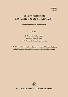 E-Book (pdf) Schichten im Faradayschen Dunkelraum der Glimmentladung und elektrochemische Eigenschaften des Entladungsgases von Walter Weizel