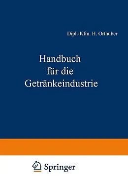 E-Book (pdf) Handbuch für die Getränkeindustrie von Dipl.-Kfm. H. Orthuber, Dr. W. Becker, Dr. E. Scheiber