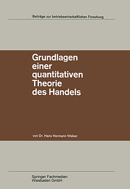 Kartonierter Einband Grundlagen einer quantitativen Theorie des Handels von Hans Hermann Weber