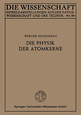 Kartonierter Einband Die Physik der Atomkerne von Werner Heisenberg