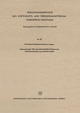 Kartonierter Einband Untersuchungen über das elektrolytische Polieren von Tafelmesserklingen aus rostfreiem Stahl von Kenneth A. Loparo