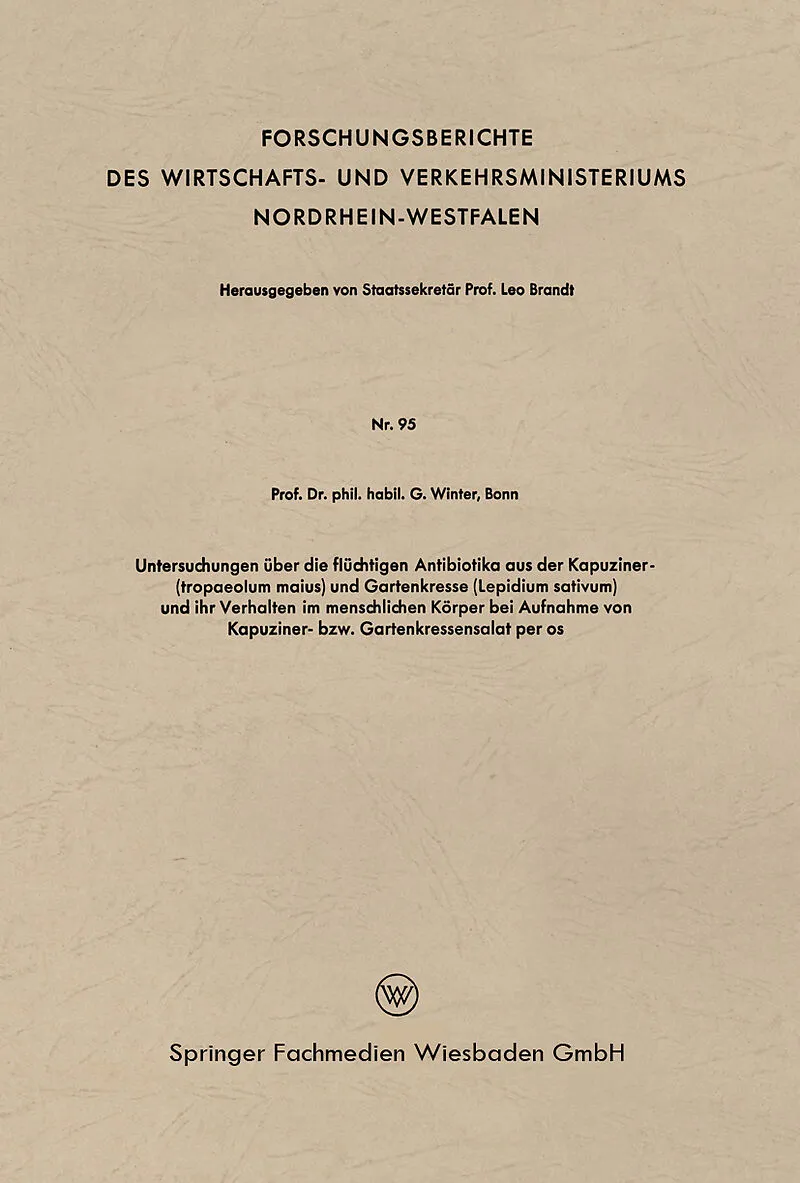 Untersuchungen über die flüchtigen Antibiotika aus der Kapuziner- (tropaeolum maius) und Gartenkresse (Lepidium sativum) und ihr Verhalten im menschlichen Körper bei Aufnahme von Kapuziner- bzw. Gartenkressensalat per os