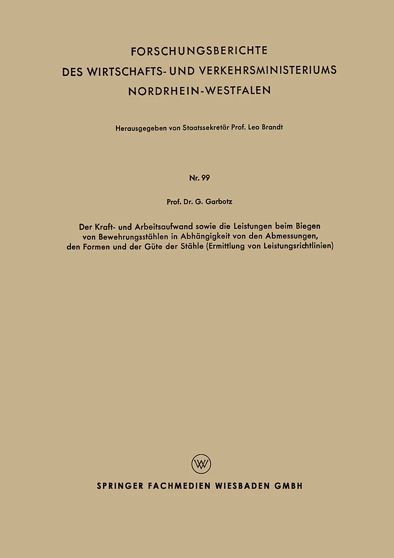 Der Kraft - und Arbeitsaufwand sowie die Leistungen beim Biegen von Bewehrungsstählen in Abh#x00E4;ngigkeit von den Abmessungen, den Formen und der G#x00FC;te der St#x00E4;hle (Ermittlung von Leistungsrichtlinien)