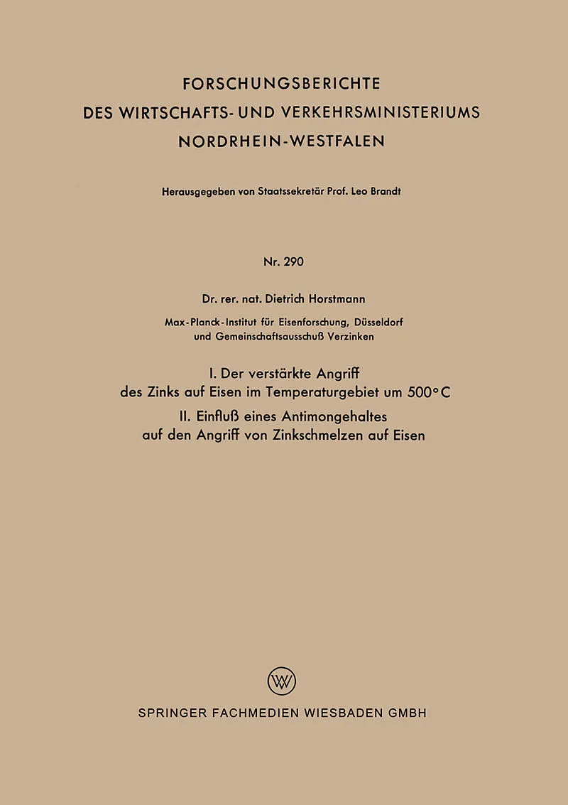I. Der verstärkte Angriff des Zinks auf Eisen im Temperaturgebiet um 500°C II. Einfluß eines Antimongehaltes auf den Angriff von Zinkschmelzen auf Eisen
