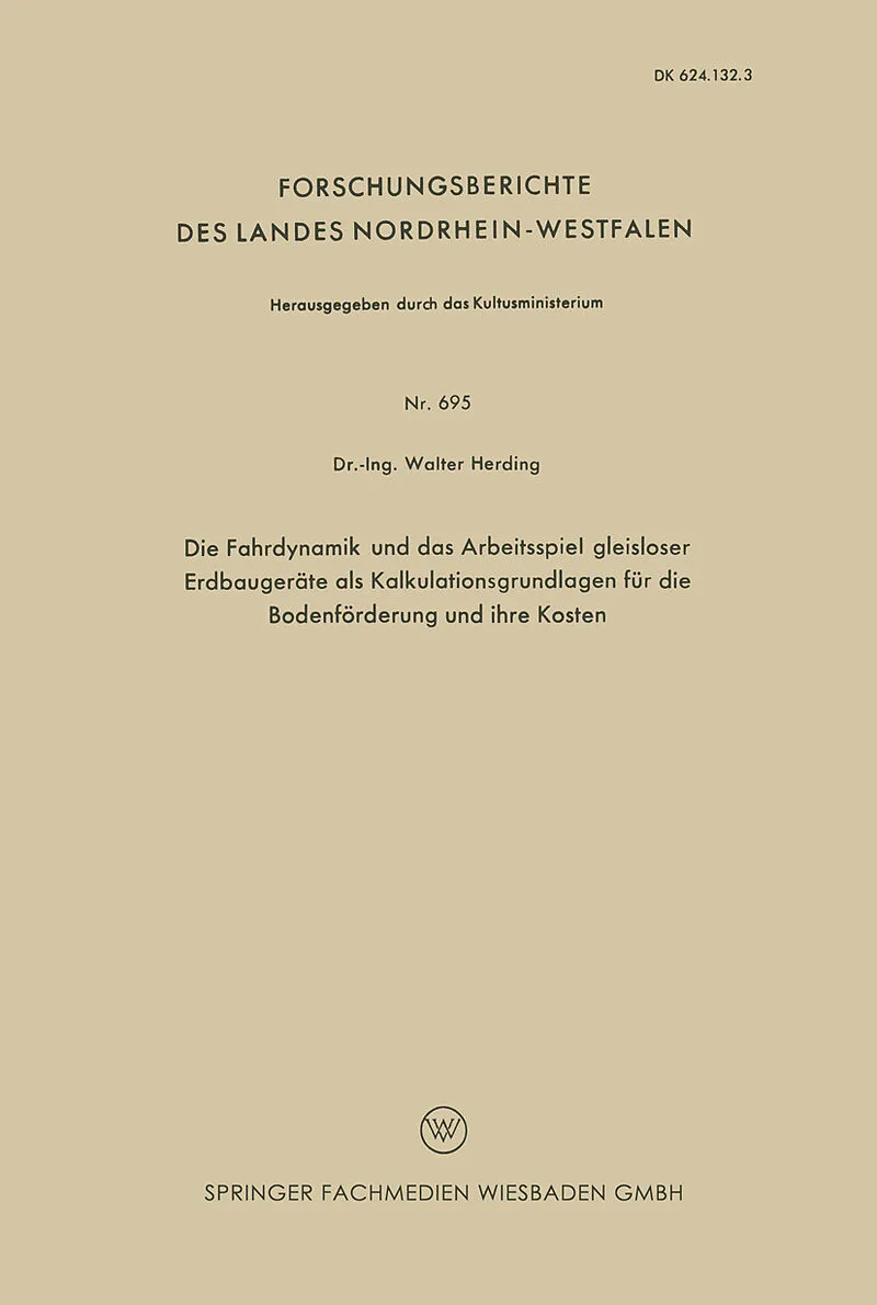 Die Fahrdynamik und das Arbeitsspiel gleisloser Erdbaugeräte als Kalkulationsgrundlagen für die Bodenförderung und ihre Kosten