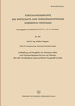Kartonierter Einband Aufstellung und Vergleich von Variance-within- und Variance-between-Kurven von Garnen, die nach verschiedenen Spinnverfahren hergestellt werden von Walther Wegener
