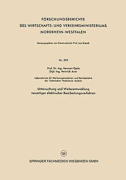Kartonierter Einband Untersuchung und Weiterentwicklung neuartiger elektrischer Bearbeitungsverfahren von Herwart Opitz
