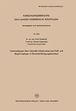Kartonierter Einband Untersuchungen über rationelle Arbeitsweisen bei Preß- und Bügelvorgängen in Chemisch-Reinigungsbetrieben von Erich Wedekind