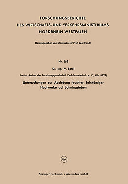 Kartonierter Einband Untersuchungen zur Absiebung feuchter, feinkörniger Haufwerke auf Schwingsieben von Wilhelm Batel