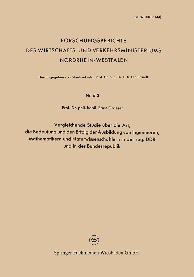 Vergleichende Studie über die Art, die Bedeutung und den Erfolg der Ausbildung von Ingenieuren, Mathematikern und Naturwissenschaftlern in der sog. DDR und in der Bundesrepublik