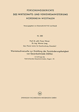 Kartonierter Einband Warmstauchversuche zur Ermittlung der Formänderungsfestigkeit von Gesenkschmiede-Stählen von Franz Wever