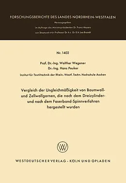 Kartonierter Einband Vergleich der Ungleichmäßigkeit von Baumwoll- und Zellwollgarnen, die nach dem Dreizylinder- und nach dem Faserband-Spinnverfahren hergestellt wurden von Walther Wegener
