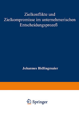 Kartonierter Einband Zielkonflikte und Zielkompromisse im unternehmerischen Entscheidungsprozeß von Johannes Bidlingmaier
