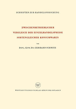 Kartonierter Einband Zwischenbetrieblicher Vergleich der Einzelhandelspreise Sortengleicher Konsumwaren von Gerhard Schmitz