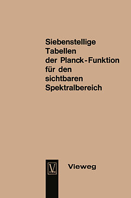 Kartonierter Einband Seven-Figure Tables of the Planck Function for the Visible Spectrum / Siebenstellige Tabellen der Planck-Funktion für den sichtbaren Spektralbereich von Dietrich Hahn, Joachim Metzdorf, Ulrich Schley