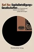 E-Book (pdf) Kapitalbeteiligungsgesellschaften zur Finanzierung kleiner und mittlerer Unternehmungen von Karl Hax
