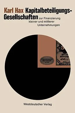 E-Book (pdf) Kapitalbeteiligungsgesellschaften zur Finanzierung kleiner und mittlerer Unternehmungen von Karl Hax