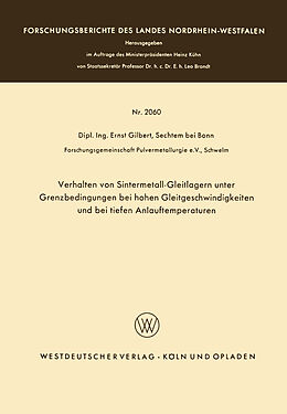 E-Book (pdf) Verhalten von Sintermetall-Gleitlagern unter Grenzbedingungen bei hohen Gleitgeschwindigkeiten und bei tiefen Anlauftemperaturen von Ernst Gilbert