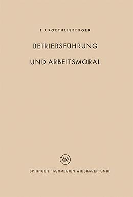 E-Book (pdf) Betriebsführung und Arbeitsmoral von Fritz J. Roethlisberger