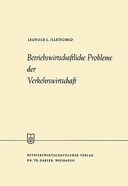 E-Book (pdf) Betriebswirtschaftliche Probleme der Verkehrswirtschaft von Leopold L. Illetschko