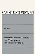 E-Book (pdf) Molekularkinetische Deutung der Wirkungsweise von Diffusionspumpen von Max Wutz