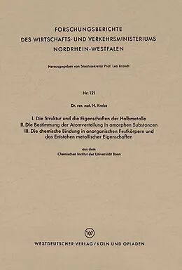 E-Book (pdf) I. Die Struktur und die Eigenschaften der Halbmetalle. II. Die Bestimmung der Atomverteilung in amorphen Substanzen. III. Die chemische Bindung in anorganischen Festkörpern und das Entstehen metallischer Eigenschaften von Heinz Krebs