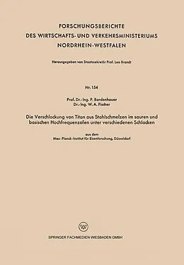 E-Book (pdf) Die Verschlackung von Titan aus Stahlschmelzen im sauren und basischen Hochfrequenzofen unter verschiedenen Schlacken von Peter Bardenheuer