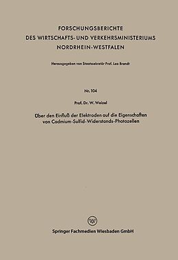 E-Book (pdf) Über den Einfluß der Elektroden auf die Eigenschaften von Cadmium-Sulfid-Widerstands-Photozellen von Walter Weizel