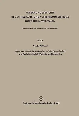 E-Book (pdf) Über den Einfluß der Elektroden auf die Eigenschaften von Cadmium-Sulfid-Widerstands-Photozellen von Walter Weizel