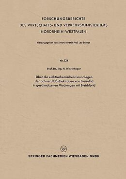 E-Book (pdf) Über die elektrochemischen Grundlagen der Schmelzfluß-Elektrolyse von Bleisulfid in geschmolzenen Mischungen mit Bleichlorid von Helmut Winterhager