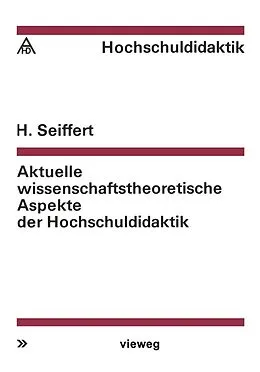 E-Book (pdf) Aktuelle wissenschaftstheoretische Aspekte der Hochschuldidaktik von Helmut Seiffert