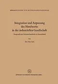 E-Book (pdf) Integration und Anpassung des Handwerks in der industriellen Gesellschaft von Fritz Sack