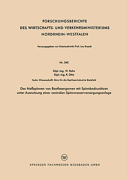 E-Book (pdf) Das Naßspinnen von Bastfasergarnen mit Spinnbadzusätzen unter Ausnutzung einer zentralen Spinnwasserversorgungsanlage von Waldemar Rohs