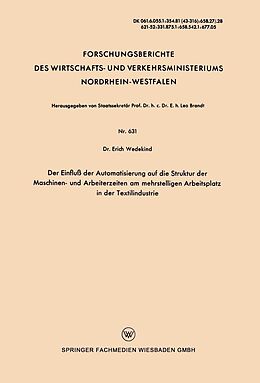 E-Book (pdf) Der Einfluß der Automatisierung auf die Struktur der Maschinen- und Arbeiterzeiten am mehrstelligen Arbeitsplatz in der Textilindustrie von Erich Wedekind