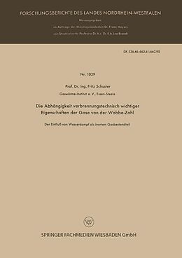 E-Book (pdf) Die Abhängigkeit verbrennungstechnisch wichtiger Eigenschaften der Gase von der Wobbe-Zahl von Fritz Schuster