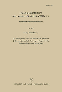 E-Book (pdf) Die Fahrdynamik und das Arbeitsspiel gleisloser Erdbaugeräte als Kalkulationsgrundlagen für die Bodenförderung und ihre Kosten von Walter Herding