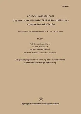 E-Book (pdf) Die spektrographische Bestimmung der Spurenelemente in Stahl ohne vorherige Abtrennung von Franz Wever