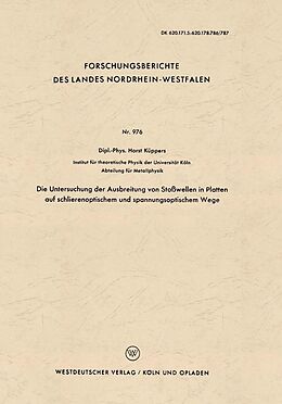 E-Book (pdf) Die Untersuchung der Ausbreitung von Stoßwellen in Platten auf schlierenoptischem und spannungsoptischem Wege von Horst Küppers
