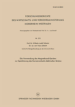 E-Book (pdf) Die Verwendung des Magnetband-Gerätes zur Speicherung des Kurvenverlaufs elektrischer Ströme von Wilhelm Ludolf Schmitz