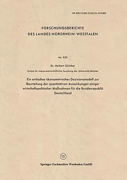 E-Book (pdf) Ein einfaches ökonometrisches Dezisionsmodell zur Beurteilung der quantitativen Auswirkungen einiger wirtschaftspolitischer Maßnahmen für die Bundesrepublik Deutschland von Herbert Gülicher