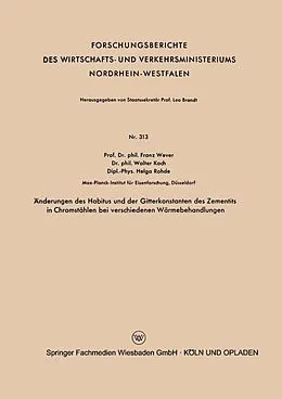 E-Book (pdf) Änderungen des Habitus und der Gitterkonstanten des Zementits in Chromstählen bei verschiedenen Wärmebehandlungen von Franz Wever