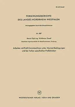 E-Book (pdf) Arbeiten mit Preß-Formmaschinen unter Normal-Bedingungen und bei hohen spezifischen Preßdrücken von Waldemar Gesell