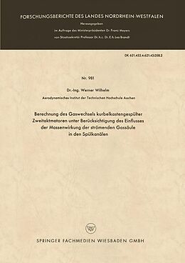 E-Book (pdf) Berechnung des Gaswechsels kurbelkastengespülter Zweitaktmotoren unter Berücksichtigung des Einflusses der Massenwirkung der strömenden Gassäule in den Spülkanälen von Werner Wilhelm