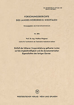 E-Book (pdf) Einfluß der höheren Vorgarndrehung geflyerter Lunten auf die Ungleichmäßigkeit und die dynamometrischen Eigenschaften des fertigen Garnes von Walther Wegener